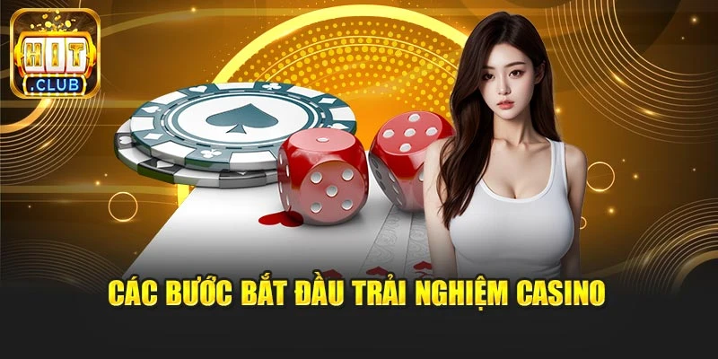 Các bước bắt đầu trải nghiệm casino