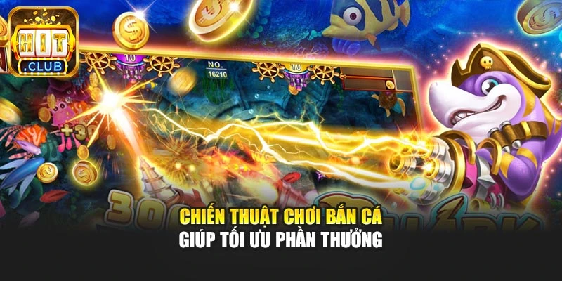 Chiến thuật chơi bắn cá giúp tối ưu phần thưởng