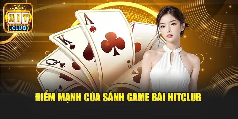 Điểm mạnh của sảnh game bài Hitclub