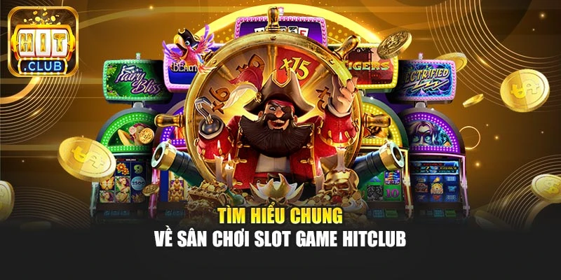 Tìm hiểu chung về sân chơi slot game hitclub