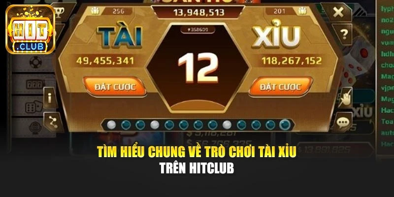 Tìm hiểu chung về trò chơi tài xỉu trên Hitclub