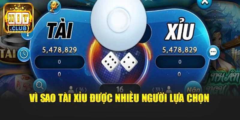 Vì sao tài xỉu được nhiều người lựa chọn